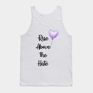 Rise Above the Hate Tank Top